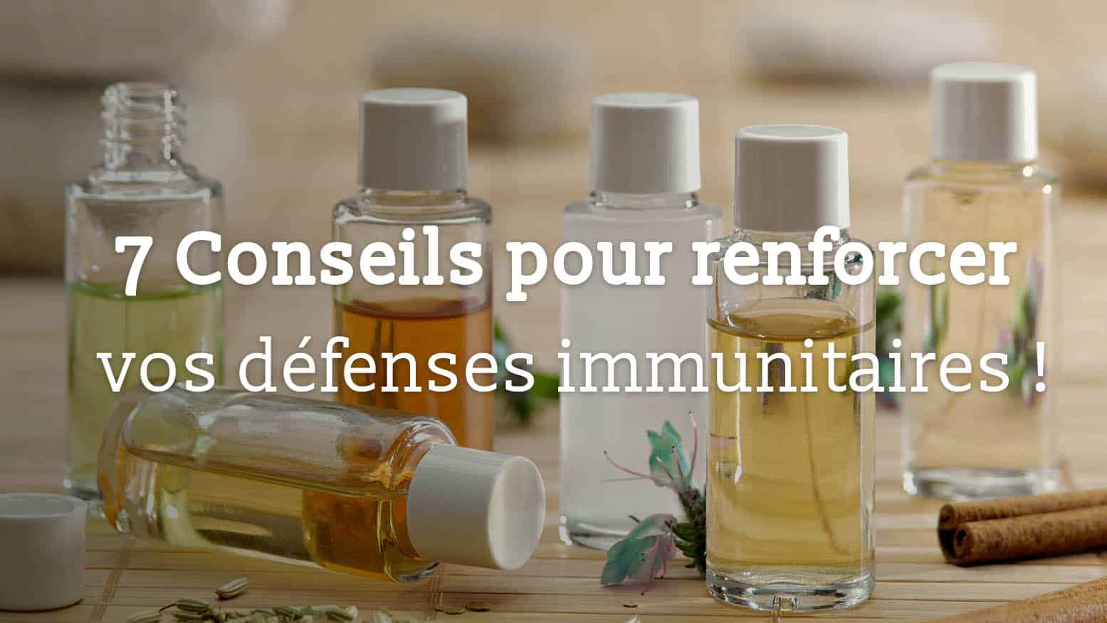 7 Conseils pour renforcer vos défenses immunitaires ! - Au Bonheur d
