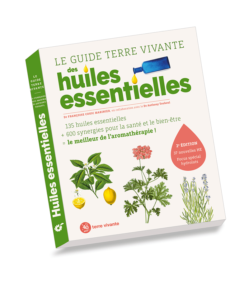 Guide terre vivante Des huiles essentielles 2eme editions